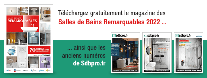 Téléchargez le magazine Salles de Bains Remarquables ainsi que les magazines Sdbpro.fr